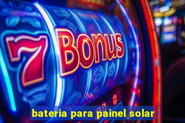 bateria para painel solar